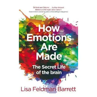 How Emotions Are Made : The Secret Life of the Brain - Barrett Lisa Feldman