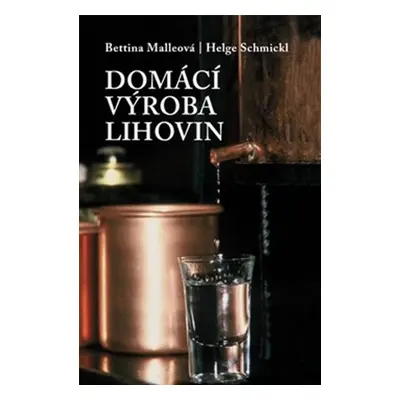 Domácí výroba lihovin - Bettina Malleová