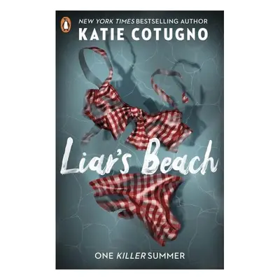 Liar´s Beach: The unputdownable thriller of the summer - Katie Cotugno