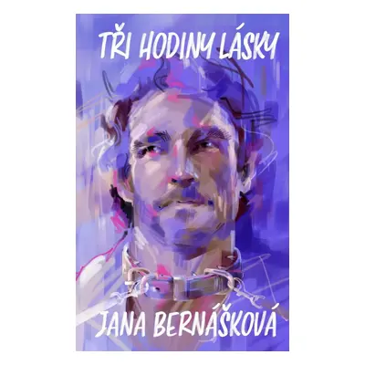 Tři hodiny lásky - Jana Bernášková