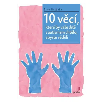 10 věcí, které by vaše dítě s autismem chtělo, abyste věděli - Ellen Notbohm