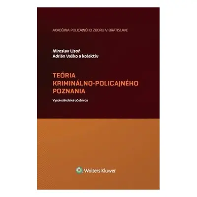 Teória kriminálno-policajného poznania - Miroslav Lison; Adrián Vaško