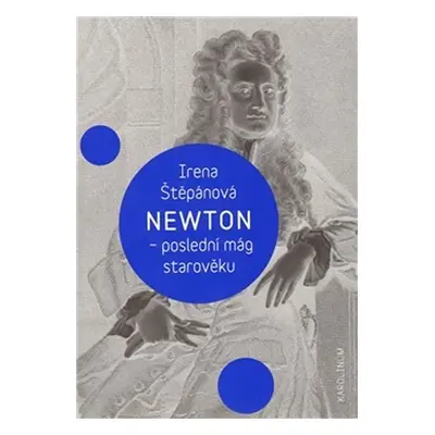 Newton, poslední mág starověku - Irena Štěpánová