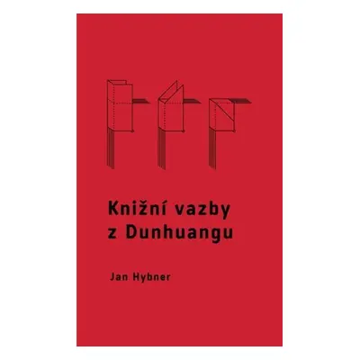 Knižní vazby z Dunhuangu - Jan Hybner