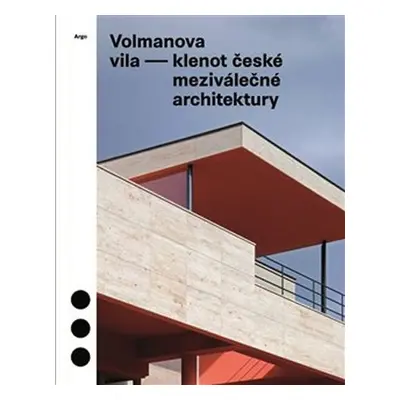 Volmanova vila - Klenot české meziválečné architektury, 1. vydání - kolektiv autorů