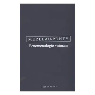 Fenomenologie vnímání - Maurice Merleau-Ponty