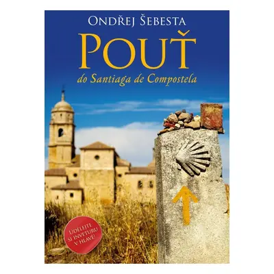 Pouť do Santiaga de Compostela, 2. vydání - Ondřej Šebesta