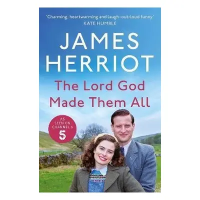 The Lord God Made Them All: The Classic Memoirs of a Yorkshire Country Vet - James Herriot