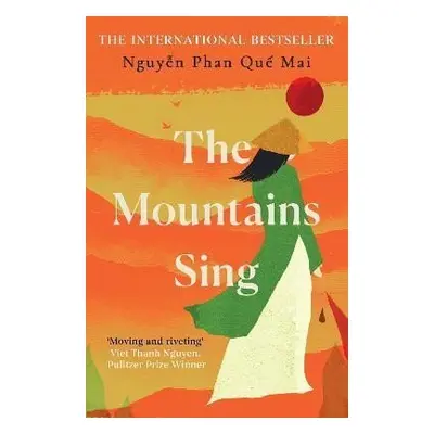 The Mountains Sing: Runner-up for the 2021 Dayton Literary Peace Prize - Phan Que Mai Nguyen