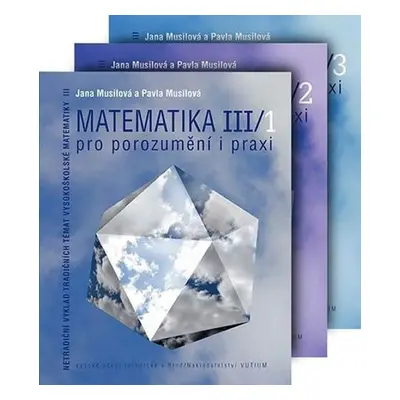 Matematika pro porozumění a praxi III - Komplet (1.+2. + 3. díl) - Jana Musilová