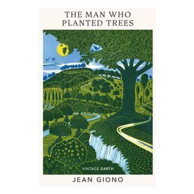 The Man Who Planted Trees: A novel from the Vintage Earth collection - Jean Giono