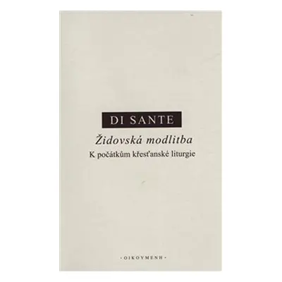 Židovská modlitba: K počátkům křesťanské liturgie - Sante Carmine Di