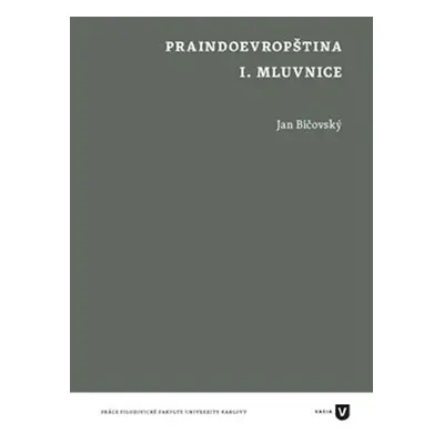 Praindoevropština I. Mluvnice II. Dodatky - Jan Bičovský