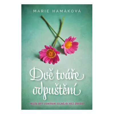 Dvě tváře odpuštění - Marie Hamáková