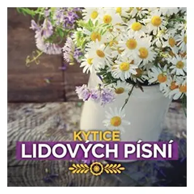 Kytice lidových písní - CD - interpreti Různí