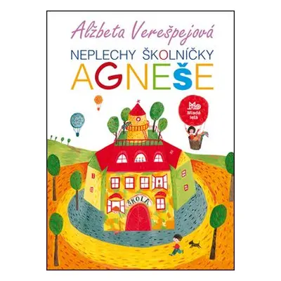 Neplechy školníčky Agneše - Alžbeta Verešpejová