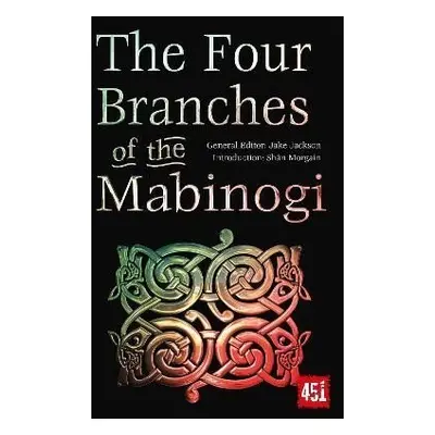 The Four Branches of the Mabinogi: Epic Stories, Ancient Traditions - J. K. Jackson