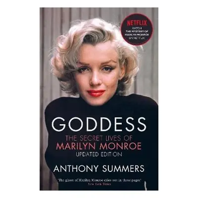 Goddess : The Secret Lives Of Marilyn Monroe - Anthony Summers