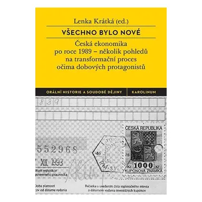 Všechno bylo nové - Česká ekonomika po roce 1989 - Lenka Krátká