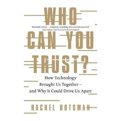 Who Can You Trust? : How Technology Brought Us Together - and Why It Could Drive Us Apart - Rach