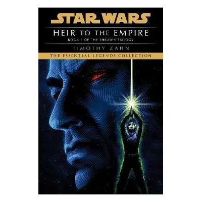 Heir to the Empire: Star Wars Legends (The Thrawn Trilogy) - Timothy Zahn