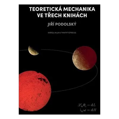 Teoretická mechanika ve třech knihách - Jiří Podolský