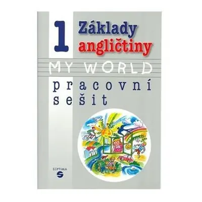 Základy angličtiny 1 - MY WORLD pracovní sešit pro praktické ZŠ - Alena Klímová