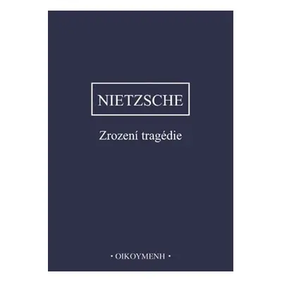 Zrození tragedie - Friedrich Nietzsche