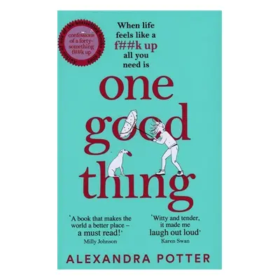 One Good Thing: From the Author of Runaway Bestseller Confessions of a Fortysomething F Up - Ale