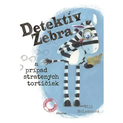 Detektív Zebra a prípad stratených tortičiek - Gill McLean