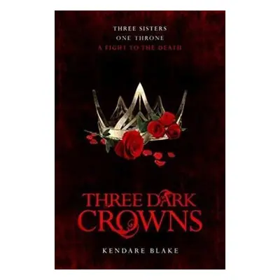 Three Dark Crowns - Kendare Blake