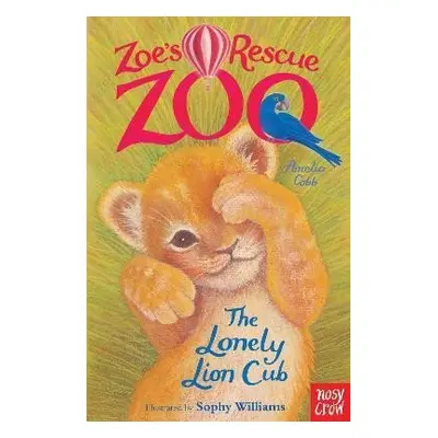 Zoe´s Rescue Zoo: The Lonely Lion Cub - Amelia Cobb