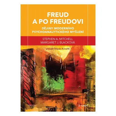 Freud a po Freudovi - Dějiny moderního psychoanalytického myšlení - Stephen A. Mitchell