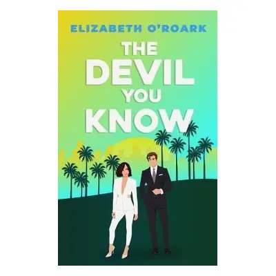 The Devil You Know: A spicy office rivals romance that will make you laugh out loud! - Elizabeth