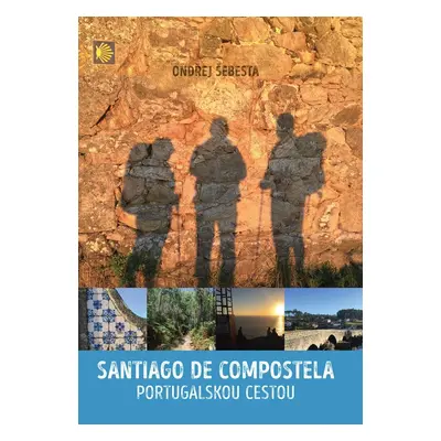 Santiago de Compostela - Portugalskou cestou, 2. vydání - Ondřej Šebesta