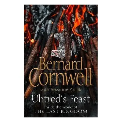 Uhtred´s Feast: Inside the world of the Last Kingdom, 1. vydání - Bernard Cornwell