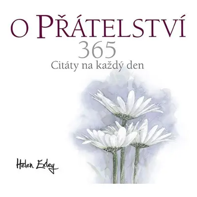 O přátelství 365 - Citát na každý den - Helen Exleyová