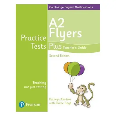 Practice Tests Plus YLE 2nd Edition Flyers Teacher´s Guide - Kathryn Alevizos