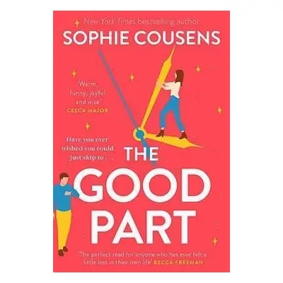 The Good Part: the feel-good romantic comedy of the year! - Sophie Cousens