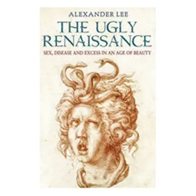 The Ugly Renaissance - Alexander Lee