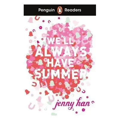 Penguin Readers Level 5: We´ll Always Have Summer (ELT Graded Reader) - Jenny Han