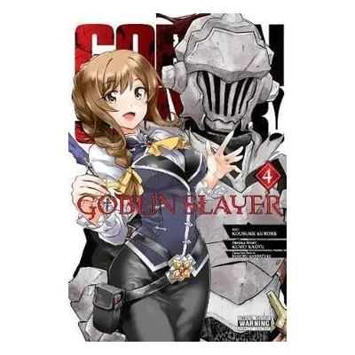 Goblin Slayer, Vol. 4 (manga) - Kumo Kagyu