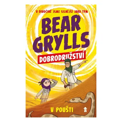 Bear Grylls: Dobrodružství v poušti - Bear Grylls