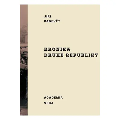 Kronika druhé republiky (slovensky) - Jiří Padevět