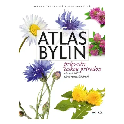 Atlas bylin - Průvodce českou přírodou - Jana Drnková