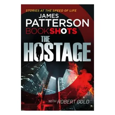 The Hostage : Bookshots - James Patterson