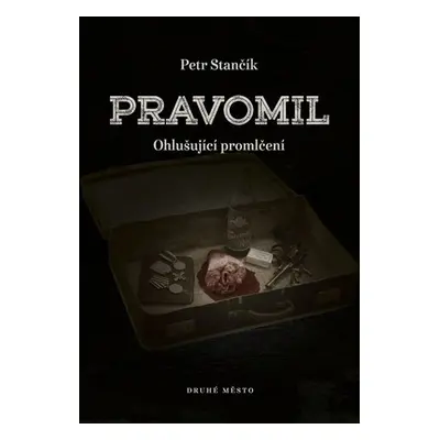 Pravomil - Ohlušující promlčení, 1. vydání - Petr Stančík