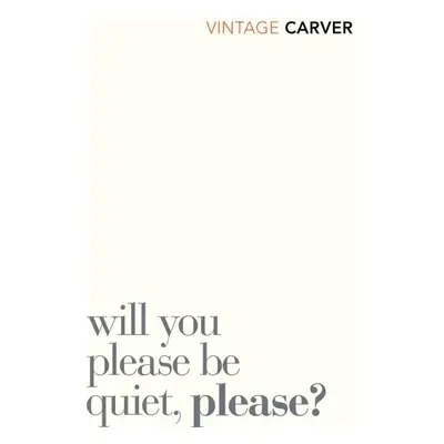 Will You Please Be Quiet, Please? - Raymond Carver