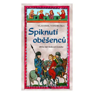 Spiknutí oběšenců - Hříšní lidé Království českého - Vlastimil Vondruška