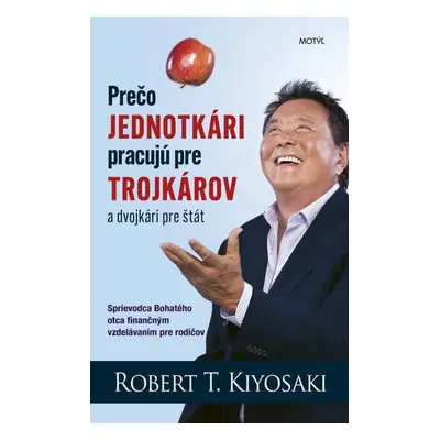 Prečo jednotkári pracujú pre trojkárov a dvojkári pre štát - Robert Toru Kiyosaki